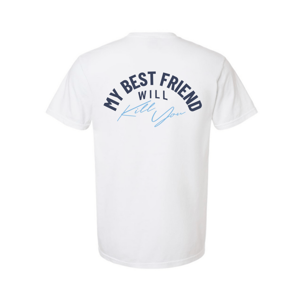 My Best Friend Will Kill You T-Shirt